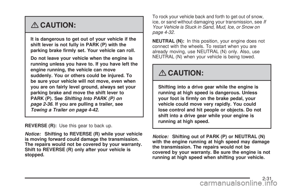 GMC YUKON DENALI 2008  Owners Manual {CAUTION:
It is dangerous to get out of your vehicle if the
shift lever is not fully in PARK (P) with the
parking brake �rmly set. Your vehicle can roll.
Do not leave your vehicle when the engine is
r