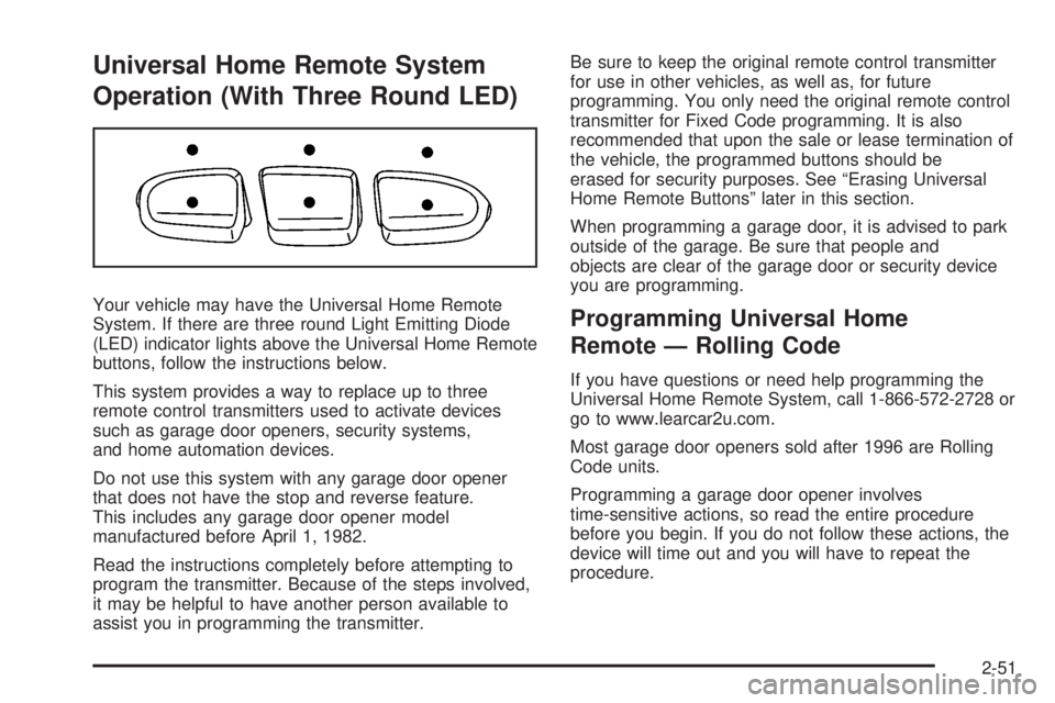 GMC YUKON DENALI 2008  Owners Manual Universal Home Remote System
Operation (With Three Round LED)
Your vehicle may have the Universal Home Remote
System. If there are three round Light Emitting Diode
(LED) indicator lights above the Uni
