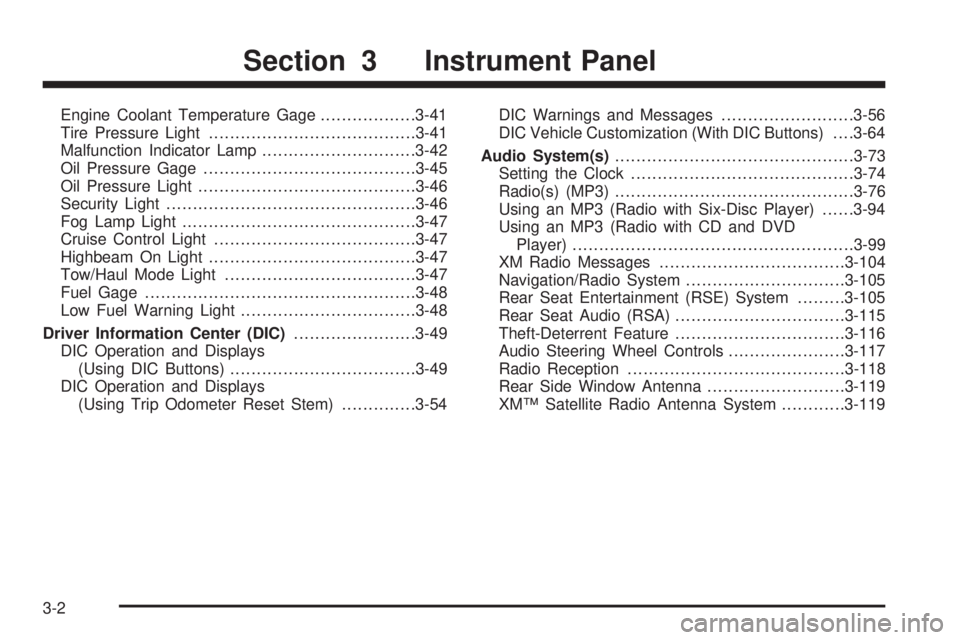 GMC YUKON DENALI 2008  Owners Manual Engine Coolant Temperature Gage..................3-41
Tire Pressure Light.......................................3-41
Malfunction Indicator Lamp.............................3-42
Oil Pressure Gage......