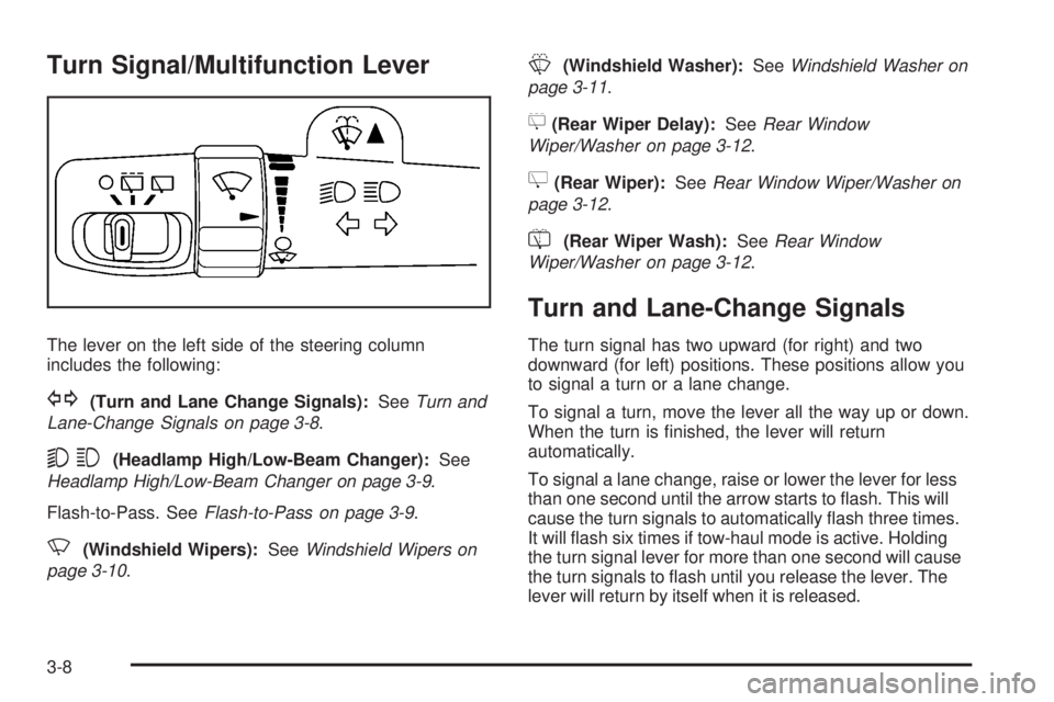 GMC YUKON DENALI 2008  Owners Manual Turn Signal/Multifunction Lever
The lever on the left side of the steering column
includes the following:
G(Turn and Lane Change Signals):SeeTurn and
Lane-Change Signals on page 3-8.
53(Headlamp High/