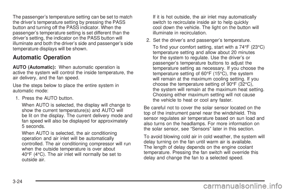 GMC YUKON DENALI 2008  Owners Manual The passenger’s temperature setting can be set to match
the driver’s temperature setting by pressing the PASS
button and turning off the PASS indicator. When the
passenger’s temperature setting 