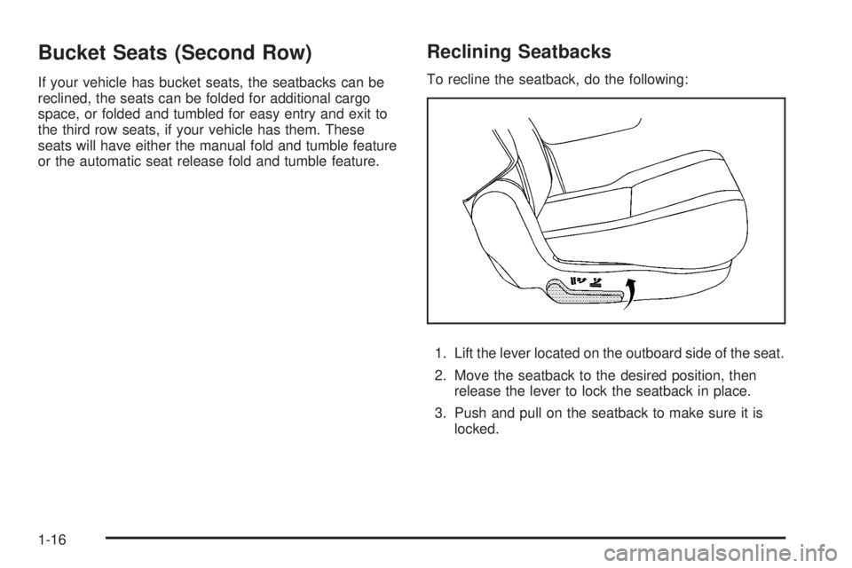 GMC YUKON DENALI 2008 User Guide Bucket Seats (Second Row)
If your vehicle has bucket seats, the seatbacks can be
reclined, the seats can be folded for additional cargo
space, or folded and tumbled for easy entry and exit to
the thir