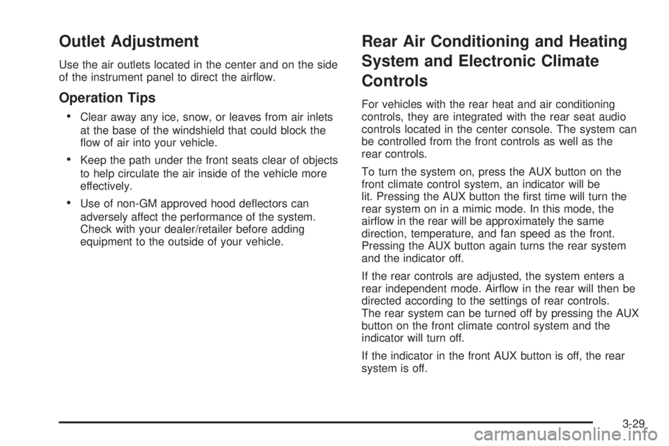 GMC YUKON DENALI 2008  Owners Manual Outlet Adjustment
Use the air outlets located in the center and on the side
of the instrument panel to direct the air�ow.
Operation Tips

Clear away any ice, snow, or leaves from air inlets
at the bas