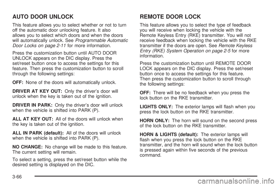 GMC YUKON DENALI 2008  Owners Manual AUTO DOOR UNLOCK
This feature allows you to select whether or not to turn
off the automatic door unlocking feature. It also
allows you to select which doors and when the doors
will automatically unloc