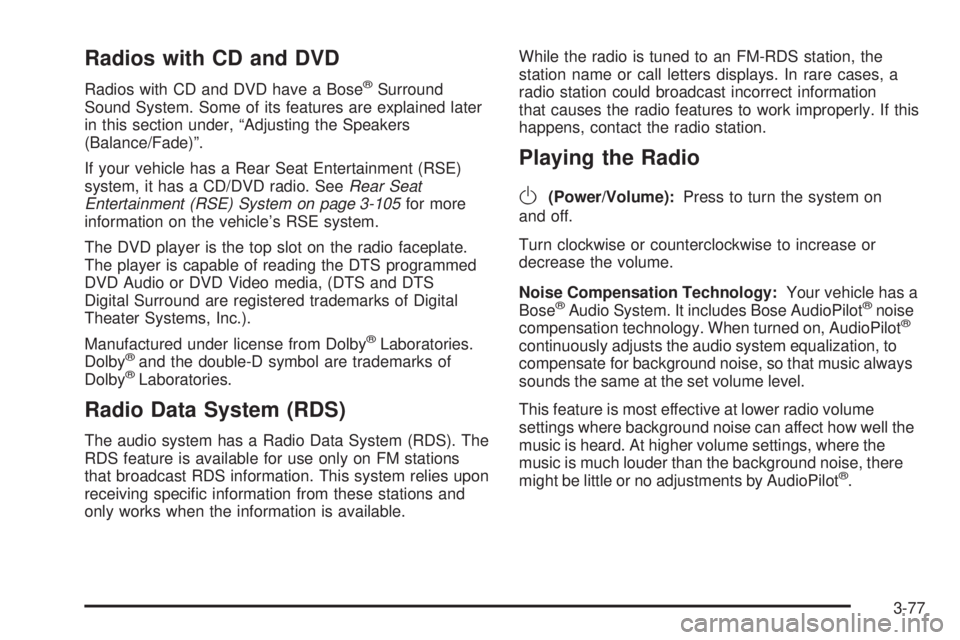 GMC YUKON DENALI 2008  Owners Manual Radios with CD and DVD
Radios with CD and DVD have a Bose®Surround
Sound System. Some of its features are explained later
in this section under, “Adjusting the Speakers
(Balance/Fade)”.
If your v