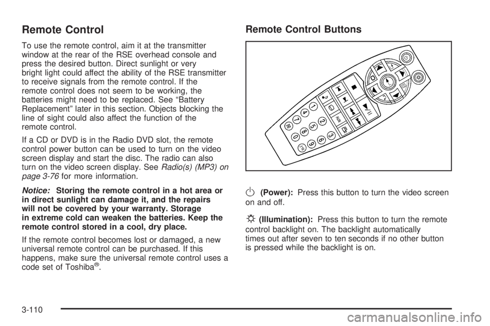 GMC YUKON DENALI 2008  Owners Manual Remote Control
To use the remote control, aim it at the transmitter
window at the rear of the RSE overhead console and
press the desired button. Direct sunlight or very
bright light could affect the a