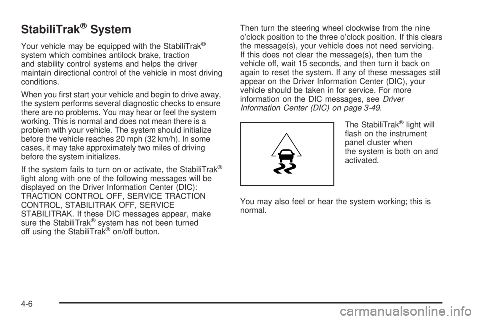 GMC YUKON DENALI 2008  Owners Manual StabiliTrak®System
Your vehicle may be equipped with the StabiliTrak®
system which combines antilock brake, traction
and stability control systems and helps the driver
maintain directional control o