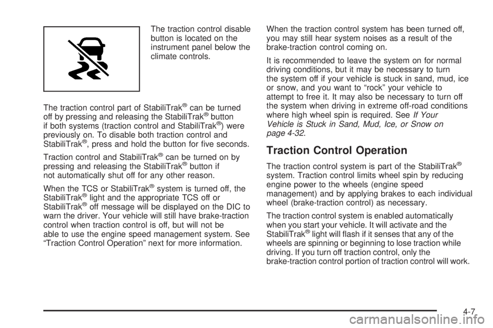 GMC YUKON DENALI 2008  Owners Manual The traction control disable
button is located on the
instrument panel below the
climate controls.
The traction control part of StabiliTrak
®can be turned
off by pressing and releasing the StabiliTra