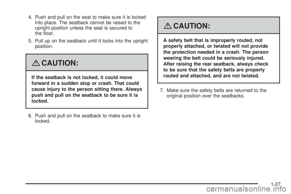 GMC YUKON DENALI 2008 Owners Guide 4. Push and pull on the seat to make sure it is locked
into place. The seatback cannot be raised to the
upright position unless the seat is secured to
the �oor.
5. Pull up on the seatback until it loc