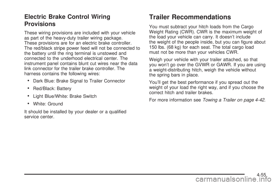 GMC YUKON DENALI 2008  Owners Manual Electric Brake Control Wiring
Provisions
These wiring provisions are included with your vehicle
as part of the heavy-duty trailer wiring package.
These provisions are for an electric brake controller.