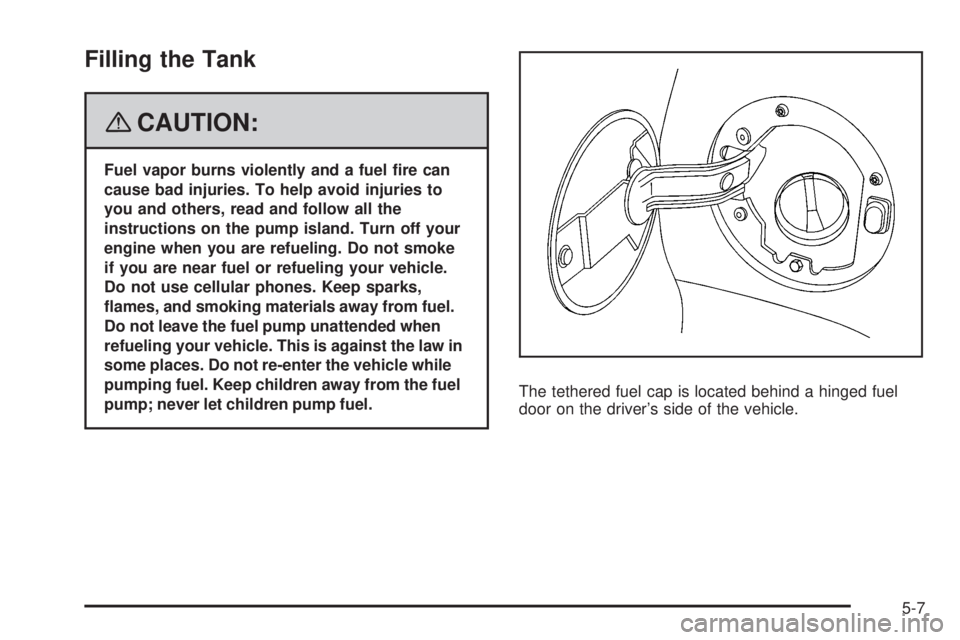 GMC YUKON DENALI 2008  Owners Manual Filling the Tank
{CAUTION:
Fuel vapor burns violently and a fuel �re can
cause bad injuries. To help avoid injuries to
you and others, read and follow all the
instructions on the pump island. Turn off