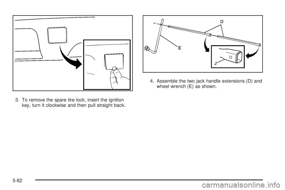 GMC YUKON DENALI 2008  Owners Manual 3. To remove the spare tire lock, insert the ignition
key, turn it clockwise and then pull straight back.4. Assemble the two jack handle extensions (D) and
wheel wrench (E) as shown.
5-82 