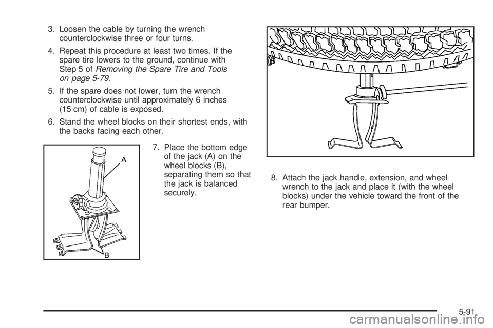 GMC YUKON DENALI 2008  Owners Manual 3. Loosen the cable by turning the wrench
counterclockwise three or four turns.
4. Repeat this procedure at least two times. If the
spare tire lowers to the ground, continue with
Step 5 ofRemoving the