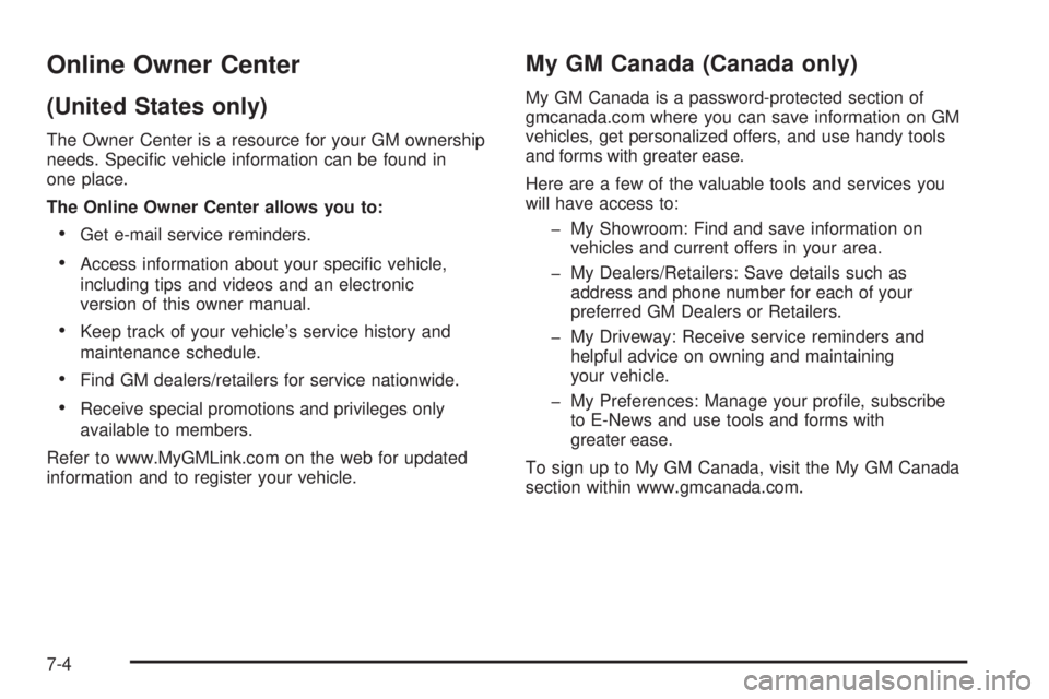 GMC YUKON DENALI 2008  Owners Manual Online Owner Center
(United States only)
The Owner Center is a resource for your GM ownership
needs. Speci�c vehicle information can be found in
one place.
The Online Owner Center allows you to:
Get e