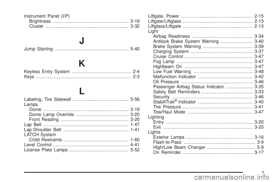 GMC YUKON DENALI 2008  Owners Manual Instrument Panel (I/P)
Brightness..................................................3-19
Cluster.......................................................3-32
J
Jump Starting..............................