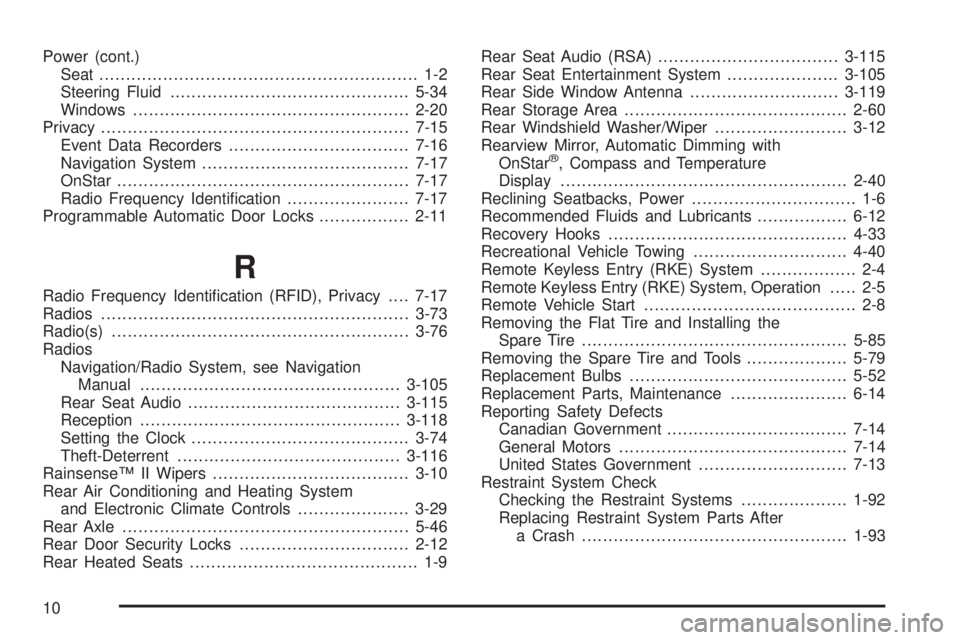 GMC YUKON DENALI 2008 Owners Manual Power (cont.)
Seat............................................................ 1-2
Steering Fluid.............................................5-34
Windows.............................................. GMC YUKON DENALI 2008 Owners Manual Power (cont.)
Seat............................................................ 1-2
Steering Fluid.............................................5-34
Windows..............................................