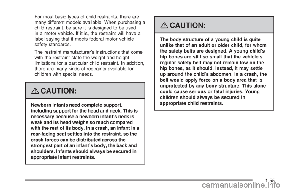 GMC YUKON DENALI 2008 Workshop Manual For most basic types of child restraints, there are
many different models available. When purchasing a
child restraint, be sure it is designed to be used
in a motor vehicle. If it is, the restraint wi