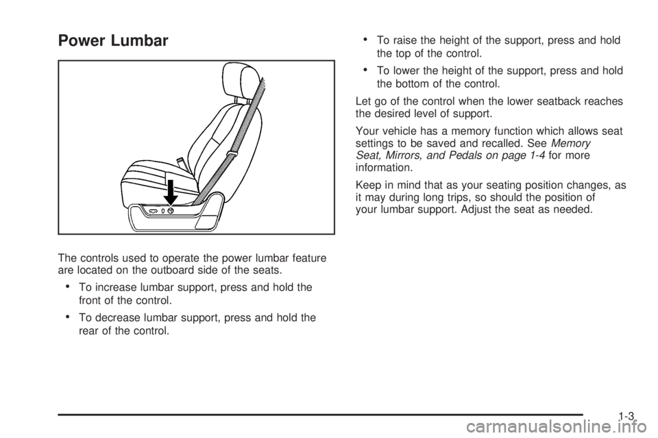 GMC YUKON DENALI 2008  Owners Manual Power Lumbar
The controls used to operate the power lumbar feature
are located on the outboard side of the seats.
To increase lumbar support, press and hold the
front of the control.
To decrease lumba