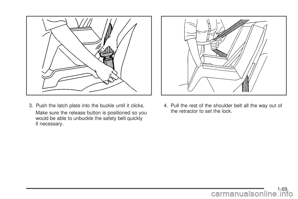 GMC YUKON DENALI 2008 Manual PDF 3. Push the latch plate into the buckle until it clicks.
Make sure the release button is positioned so you
would be able to unbuckle the safety belt quickly
if necessary.4. Pull the rest of the should GMC YUKON DENALI 2008 Manual PDF 3. Push the latch plate into the buckle until it clicks.
Make sure the release button is positioned so you
would be able to unbuckle the safety belt quickly
if necessary.4. Pull the rest of the should
