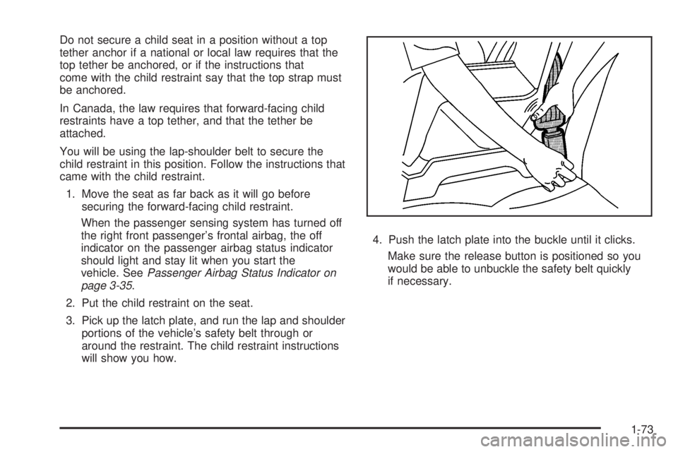 GMC YUKON DENALI 2008 Manual PDF Do not secure a child seat in a position without a top
tether anchor if a national or local law requires that the
top tether be anchored, or if the instructions that
come with the child restraint say 