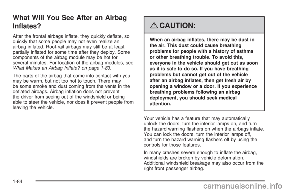 GMC YUKON DENALI 2008 Manual Online What Will You See After an Airbag
In�ates?
After the frontal airbags in�ate, they quickly de�ate, so
quickly that some people may not even realize an
airbag in�ated. Roof-rail airbags may still be at 