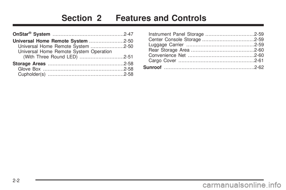 GMC YUKON DENALI 2008  Owners Manual OnStar®System.............................................2-47
Universal Home Remote System......................2-50
Universal Home Remote System.....................2-50
Universal Home Remote Syste