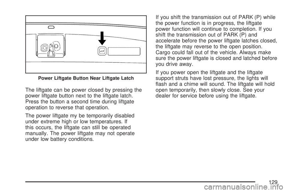 GMC YUKON DENALI 2007  Owners Manual The liftgate can be power closed by pressing the
power liftgate button next to the liftgate latch.
Press the button a second time during liftgate
operation to reverse that operation.
The power liftgat