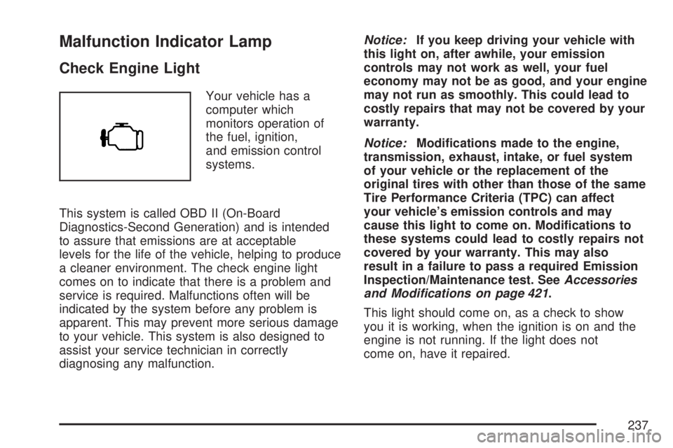 GMC YUKON DENALI 2007  Owners Manual Malfunction Indicator Lamp
Check Engine Light
Your vehicle has a
computer which
monitors operation of
the fuel, ignition,
and emission control
systems.
This system is called OBD II (On-Board
Diagnosti