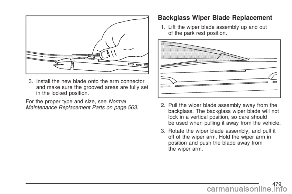 GMC YUKON DENALI 2007  Owners Manual 3. Install the new blade onto the arm connector
and make sure the grooved areas are fully set
in the locked position.
For the proper type and size, seeNormal
Maintenance Replacement Parts on page 563.
