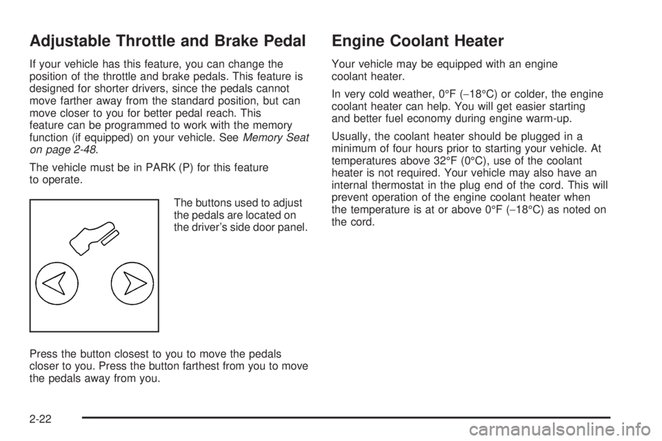 GMC YUKON DENALI 2005  Owners Manual Adjustable Throttle and Brake Pedal
If your vehicle has this feature, you can change the
position of the throttle and brake pedals. This feature is
designed for shorter drivers, since the pedals canno