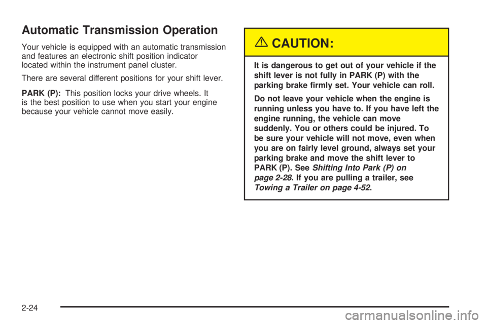 GMC YUKON DENALI 2005 Owners Manual Automatic Transmission Operation
Your vehicle is equipped with an automatic transmission
and features an electronic shift position indicator
located within the instrument panel cluster.
There are seve GMC YUKON DENALI 2005 Owners Manual Automatic Transmission Operation
Your vehicle is equipped with an automatic transmission
and features an electronic shift position indicator
located within the instrument panel cluster.
There are seve