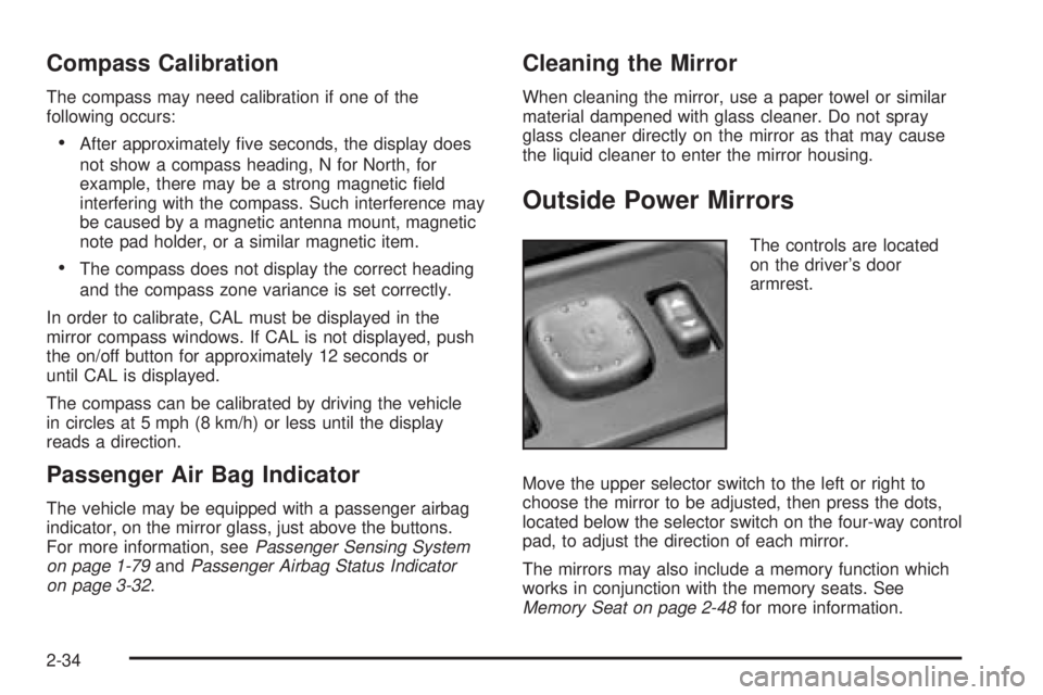 GMC YUKON DENALI 2005  Owners Manual Compass Calibration
The compass may need calibration if one of the
following occurs:
After approximately �ve seconds, the display does
not show a compass heading, N for North, for
example, there may 