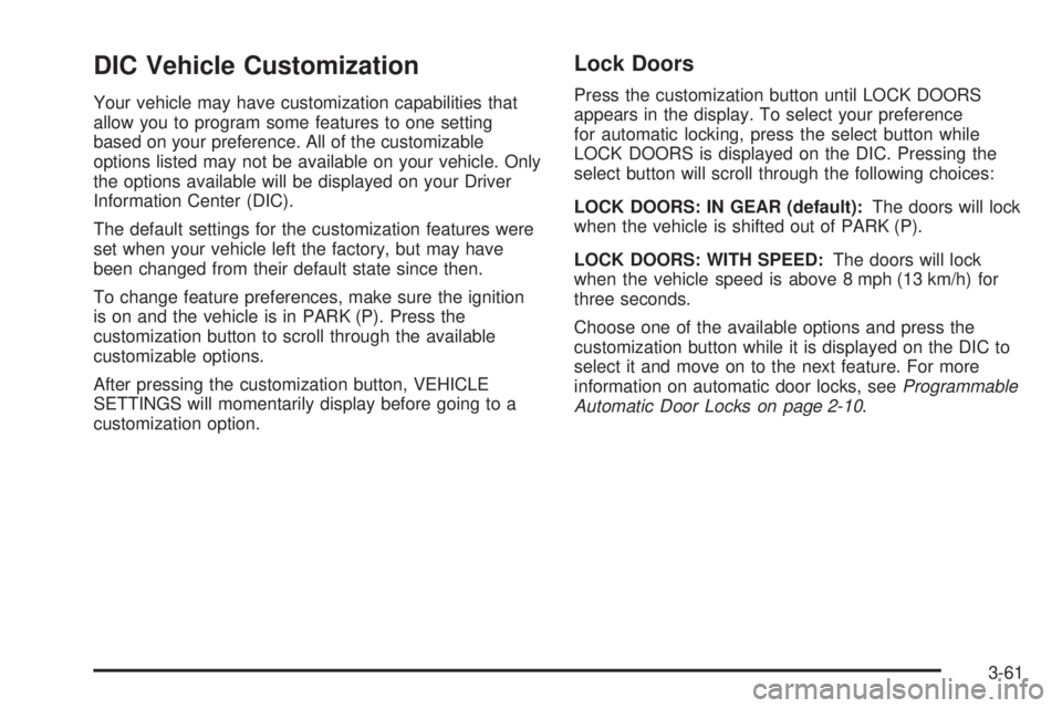 GMC YUKON DENALI 2005  Owners Manual DIC Vehicle Customization
Your vehicle may have customization capabilities that
allow you to program some features to one setting
based on your preference. All of the customizable
options listed may n