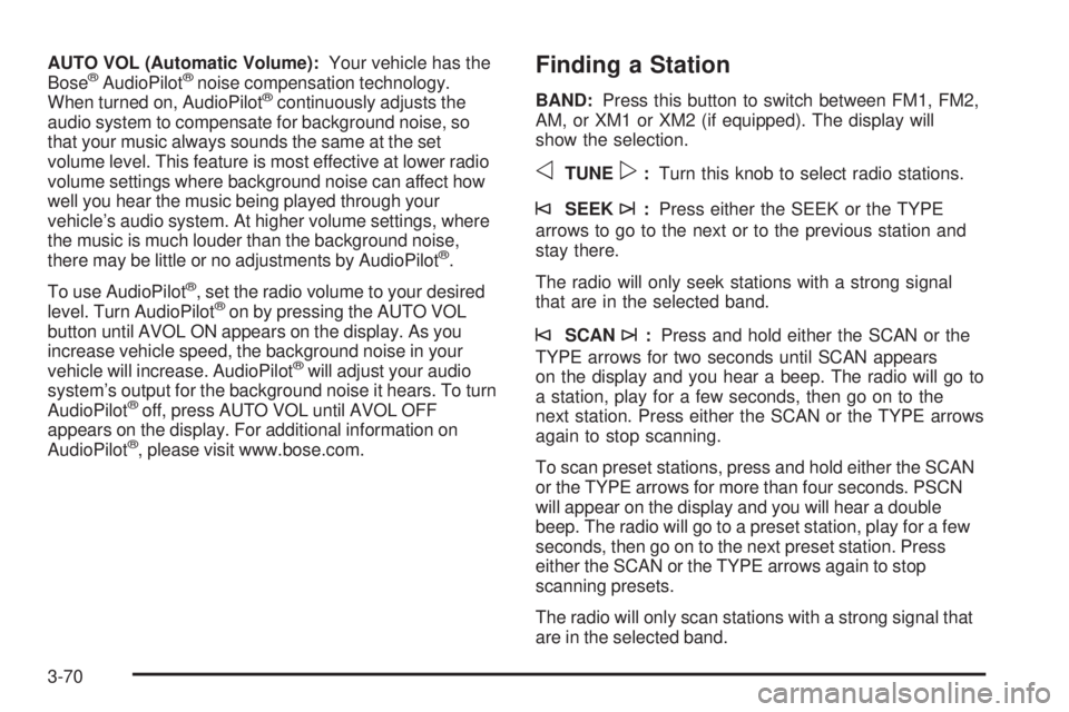 GMC YUKON DENALI 2005  Owners Manual AUTO VOL (Automatic Volume):Your vehicle has the
Bose®AudioPilot®noise compensation technology.
When turned on, AudioPilot®continuously adjusts the
audio system to compensate for background noise, 