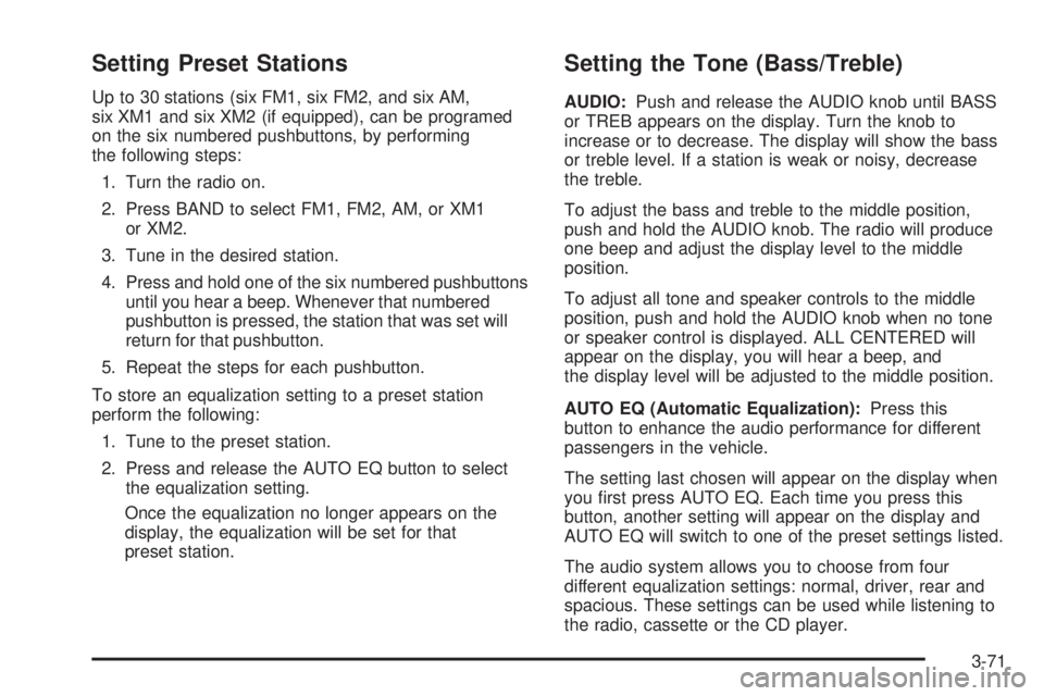 GMC YUKON DENALI 2005  Owners Manual Setting Preset Stations
Up to 30 stations (six FM1, six FM2, and six AM,
six XM1 and six XM2 (if equipped), can be programed
on the six numbered pushbuttons, by performing
the following steps:
1. Turn
