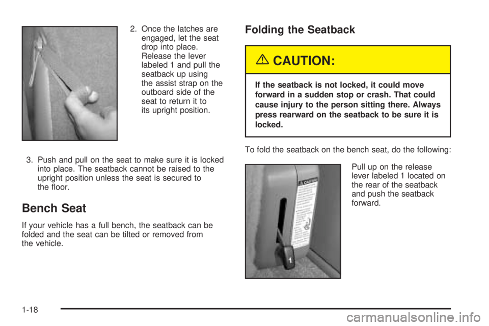 GMC YUKON DENALI 2005 Owners Manual 2. Once the latches are
engaged, let the seat
drop into place.
Release the lever
labeled 1 and pull the
seatback up using
the assist strap on the
outboard side of the
seat to return it to
its upright GMC YUKON DENALI 2005 Owners Manual 2. Once the latches are
engaged, let the seat
drop into place.
Release the lever
labeled 1 and pull the
seatback up using
the assist strap on the
outboard side of the
seat to return it to
its upright