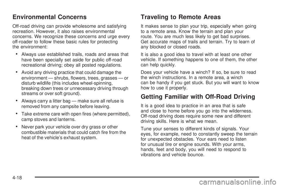 GMC YUKON DENALI 2005  Owners Manual Environmental Concerns
Off-road driving can provide wholesome and satisfying
recreation. However, it also raises environmental
concerns. We recognize these concerns and urge every
off-roader to follow