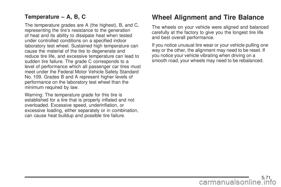 GMC YUKON DENALI 2005  Owners Manual Temperature – A, B, C
The temperature grades are A (the highest), B, and C,
representing the tire’s resistance to the generation
of heat and its ability to dissipate heat when tested
under control
