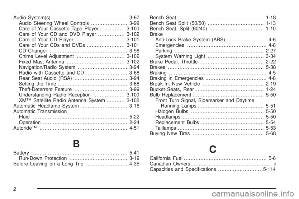 GMC YUKON DENALI 2005  Owners Manual Audio System(s).............................................3-67
Audio Steering Wheel Controls......................3-99
Care of Your Cassette Tape Player...............3-100
Care of Your CD and DVD P