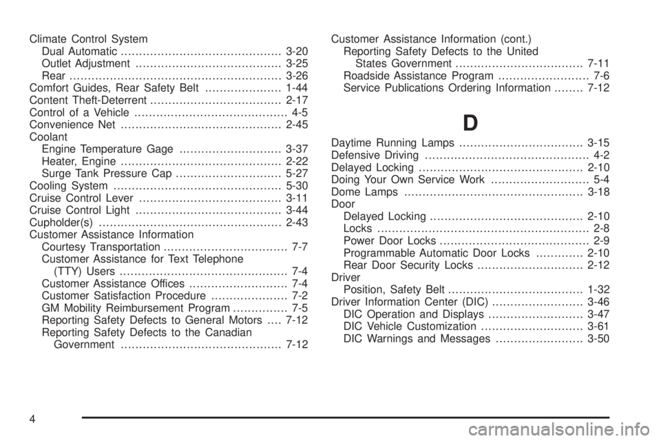 GMC YUKON DENALI 2005  Owners Manual Climate Control System
Dual Automatic............................................3-20
Outlet Adjustment........................................3-25
Rear................................................