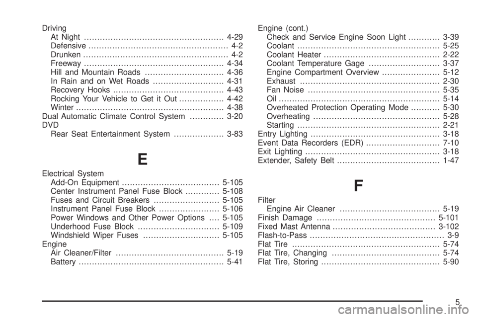 GMC YUKON DENALI 2005  Owners Manual Driving
At Night.....................................................4-29
Defensive..................................................... 4-2
Drunken....................................................