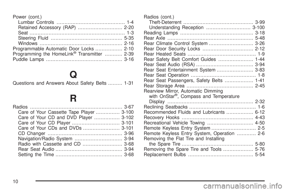 GMC YUKON DENALI 2005  Owners Manual Power (cont.)
Lumbar Controls........................................... 1-4
Retained Accessory (RAP)............................2-20
Seat............................................................ 1