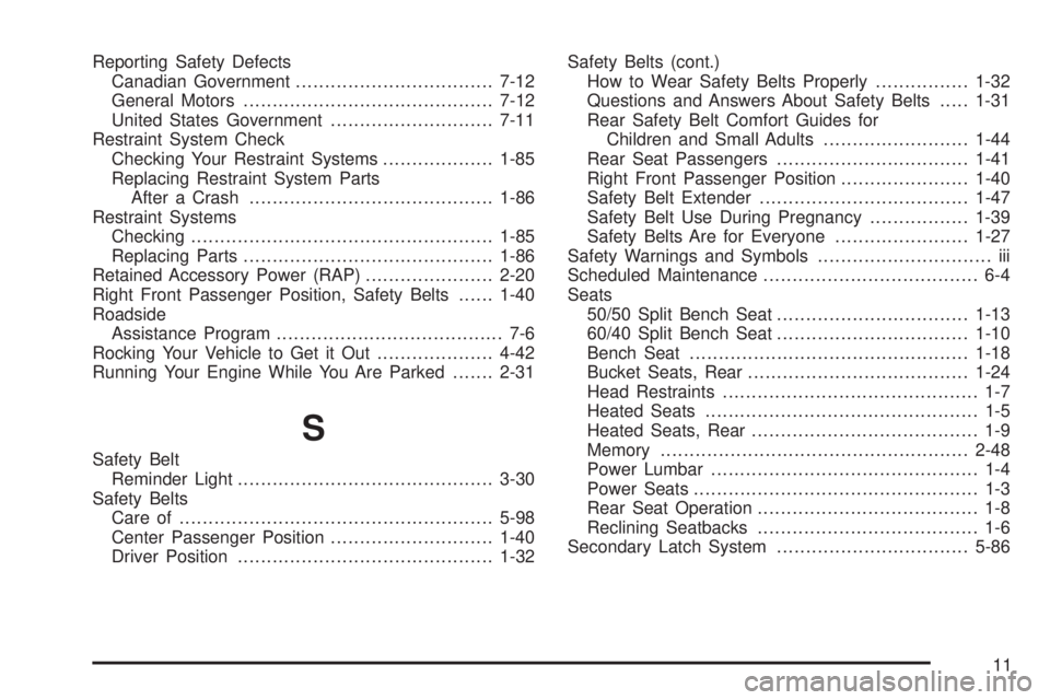 GMC YUKON DENALI 2005  Owners Manual Reporting Safety Defects
Canadian Government..................................7-12
General Motors...........................................7-12
United States Government............................7-1
