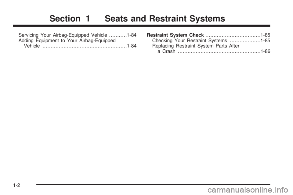 GMC YUKON DENALI 2005  Owners Manual Servicing Your Airbag-Equipped Vehicle...........1-84
Adding Equipment to Your Airbag-Equipped
Vehicle....................................................1-84Restraint System Check....................