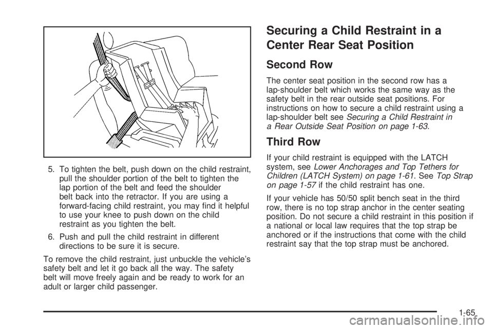 GMC YUKON DENALI 2005 Manual PDF 5. To tighten the belt, push down on the child restraint,
pull the shoulder portion of the belt to tighten the
lap portion of the belt and feed the shoulder
belt back into the retractor. If you are us GMC YUKON DENALI 2005 Manual PDF 5. To tighten the belt, push down on the child restraint,
pull the shoulder portion of the belt to tighten the
lap portion of the belt and feed the shoulder
belt back into the retractor. If you are us