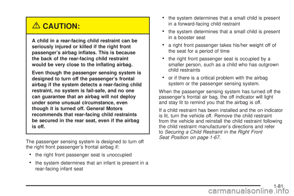 GMC YUKON DENALI 2005 Manual Online {CAUTION:
A child in a rear-facing child restraint can be
seriously injured or killed if the right front
passenger’s airbag in�ates. This is because
the back of the rear-facing child restraint
would