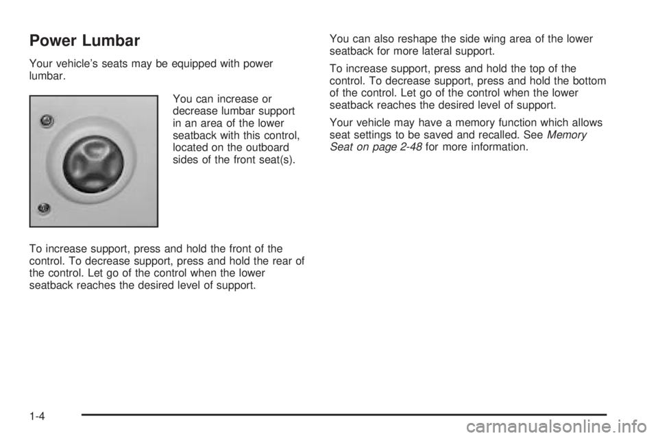 GMC YUKON DENALI 2005  Owners Manual Power Lumbar
Your vehicle’s seats may be equipped with power
lumbar.
You can increase or
decrease lumbar support
in an area of the lower
seatback with this control,
located on the outboard
sides of 