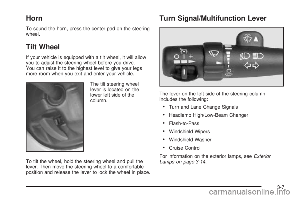 GMC YUKON DENALI 2004 Owners Manual Horn
To sound the horn, press the center pad on the steering
wheel.
Tilt Wheel
If your vehicle is equipped with a tilt wheel, it will allow
you to adjust the steering wheel before you drive.
You can r GMC YUKON DENALI 2004 Owners Manual Horn
To sound the horn, press the center pad on the steering
wheel.
Tilt Wheel
If your vehicle is equipped with a tilt wheel, it will allow
you to adjust the steering wheel before you drive.
You can r