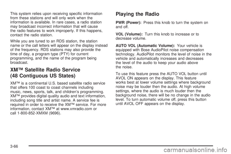 GMC YUKON DENALI 2004 Owners Manual This system relies upon receiving speci®c information
from these stations and will only work when the
information is available. In rare cases, a radio station
may broadcast incorrect information that GMC YUKON DENALI 2004 Owners Manual This system relies upon receiving speci®c information
from these stations and will only work when the
information is available. In rare cases, a radio station
may broadcast incorrect information that