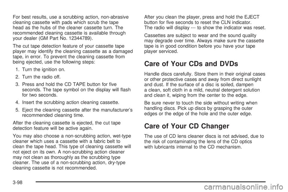 GMC YUKON DENALI 2004 Owners Manual For best results, use a scrubbing action, non-abrasive
cleaning cassette with pads which scrub the tape
head as the hubs of the cleaner cassette turn. The
recommended cleaning cassette is available th GMC YUKON DENALI 2004 Owners Manual For best results, use a scrubbing action, non-abrasive
cleaning cassette with pads which scrub the tape
head as the hubs of the cleaner cassette turn. The
recommended cleaning cassette is available th